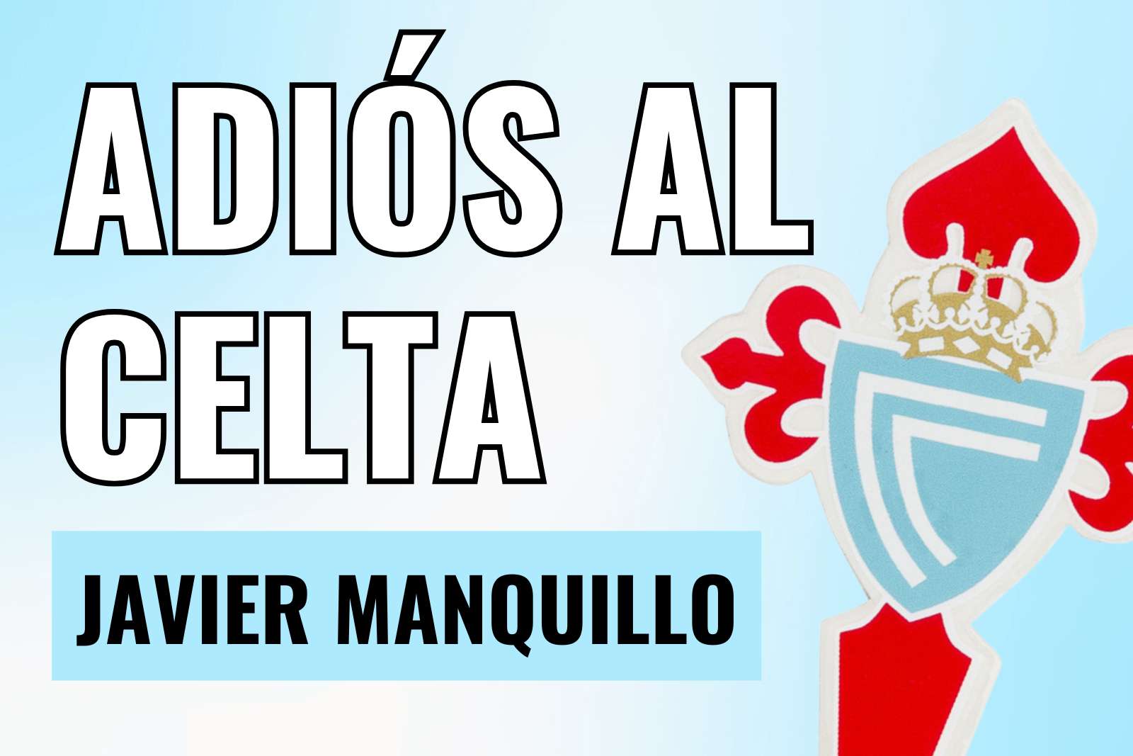Javier Manquillo adios al Celta