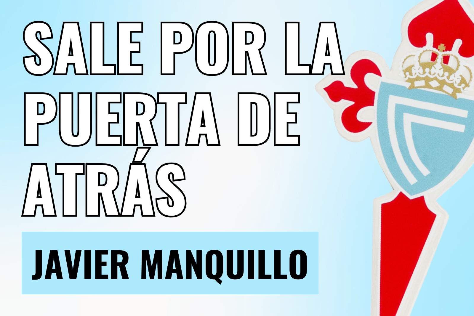 Javier Manquillo sale por la puerta de atrás del Celta